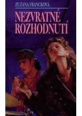 Nezvratné rozhodnutí (Zuzana Francková) (česky)