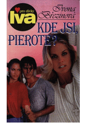 Kde jsi, pierote? (Ivona Březinová) (česky)