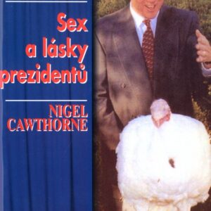 Sex a lásky prezidentů (Nigel Cawthorne) (česky)