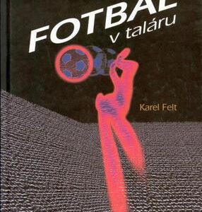 Fotbal v taláru (Karel Felt) (česky)