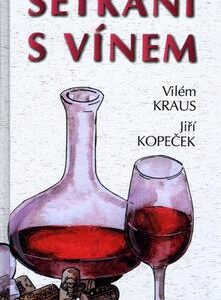 Setkání s vínem (Jiří Kopeček,Vilém Kraus) (česky)