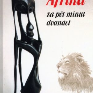 Afrika za pět minut dvanáct (Jiří Černoch) (česky)