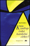Kam směřuje česká katolická církev? (Pavel Ambros) (česky)