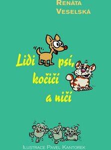 Lidi psí, kočičí a ničí (Renáta Veselská) (česky)