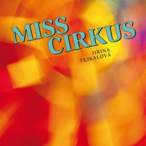 Miss Cirkus (Jiřina Tejkalová) (česky)
