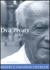 Dva životy. Hovory s Viktorem Fischlem (Dana Emingerová) (česky)