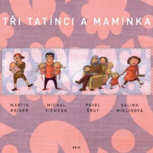 Tři tatínci a maminka (Pavel Šrut) (česky)
