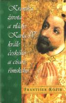 Kronika života a vlády Karla IV., krále českého a císaře římského (František Kožík) (česky)
