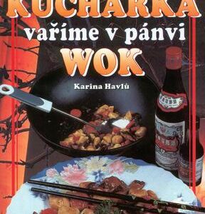 Kuchařka vaříme v pánvi WOK (Karina Havlů) (česky)