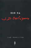 Hon na J. D. Salingera (Hamilton, Ian) (česky)
