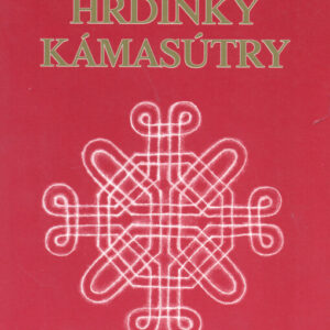 Hrdinky Kámasútry (Dagmar Marková) (česky)