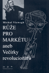 Růže pro Markétu aneb Večírky revolucionářů (Michal Viewegh) (česky)