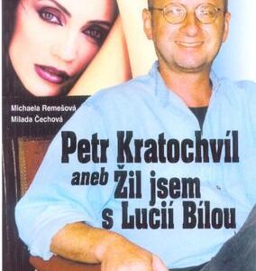Petr Kratochvíl aneb Žil jsem s Lucií Bílou (Michaela Remešová) (česky)