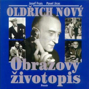 Oldřich Nový Obrazový životopis (Josef Frais,Pavel Jiras) (česky)