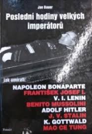 Poslední hodiny velkých imper. aneb Jak umírali (Jan Bauer) (česky)