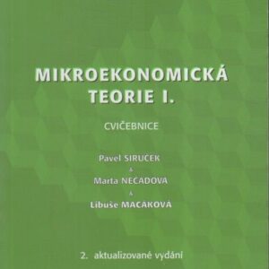 Mikroekonomická teorie I. (cvičebnice) (P. Sirůček, M. Nečadová, L. Macáková) (česky)