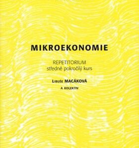 Mikroekonomie repetitorium středně pokročilý kurs - 6. vydání (Libuše Macáková) (česky)
