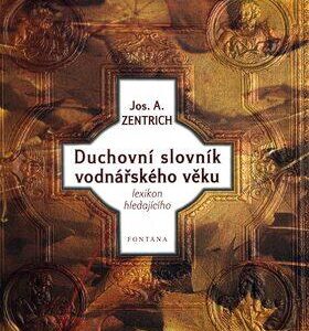 Duchovní slovník vodnářského věku A-N (Josef A. Zentrich) (česky)