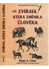 Zvířata, která změnila člověka (Roger A. Caras) (česky)