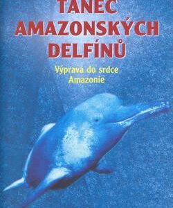 Tanec amazonských delfínů (Montgomery Sy) (česky)