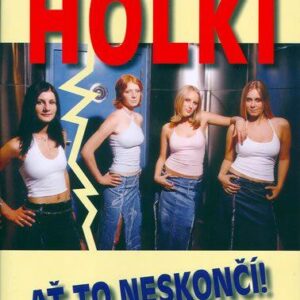 Život se skupinou Holki - Ať to neskončí! (Hana Höschlová) (česky)