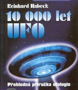 10 000 let UFO (Reinhard Habeck) (česky)