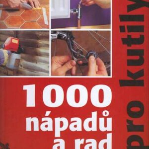 1000 nápadů a rad pro kutily (Jefrey Kennedy) (česky)