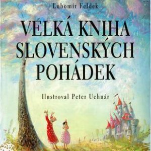 Velká kniha slovenských pohádek (Ľubomír Feldek) (česky)