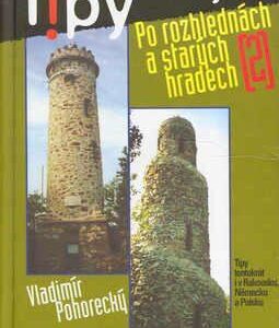 Tipy na výlet po rozhlednách a starých hradech 2. (Vladimír Pohorecký) (česky)
