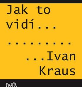 Jak to vidí Ivan Kraus (Ivan Kraus) (česky)