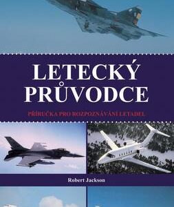 Letecký průvodce - Příručka pro rozpoznávání letadel (Robert Jackson) (česky)