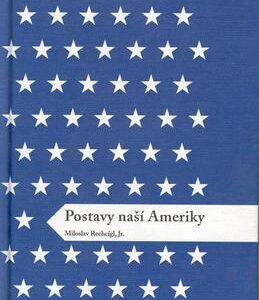 Postavy naší Ameriky (Miroslav Rechcígl) (česky)