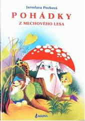 Pohádky z mechového lesa (Jaroslava Pechová) (česky)