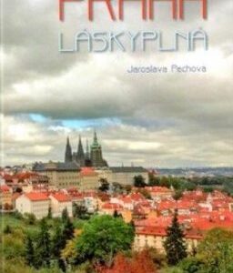 Praha láskyplná (Jaroslava Pechová) (česky)