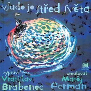 Všude je střed světa (Vratislav Brabenec) (česky)