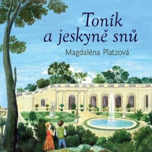 Toník a jeskyně snů (Magdaléna Platzová) (česky)