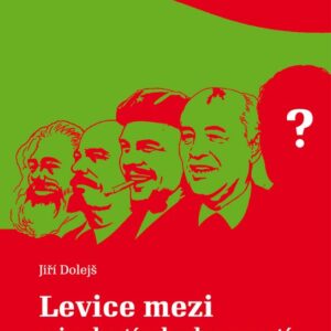 Levice mezi minulostí a budoucností (Jiří Dolejš) (česky)