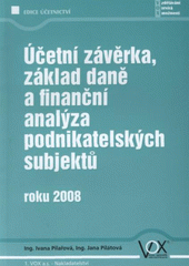 Účetní závěrka, základ daně a finanční analýza podnikatelských subjektů roku 2008 (česky)