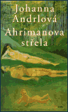 Ahrimanova střela (Andrlová, Johanna) (česky)