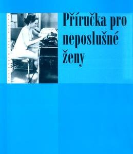 Příručka pro neposlušné ženy (Irena Obermannová) (česky)