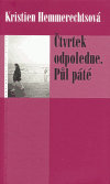 Čtvrtek odpoledne. Půl páté (Hemmerechts, Kristien) (česky)