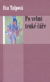 Po velmi tenké čáře (Eva Talpová) (česky)