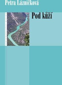 Pod kůží (Petra Lázničková) (česky)