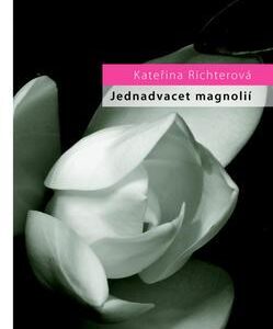 Jednadvacet magnólií aneb o lásce a jiných násilích (Kateřina Richterová) (česky)