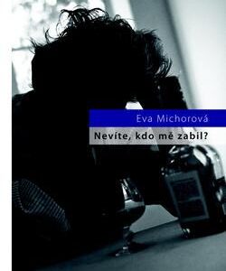 Nevíte, kdo mě zabil? (Eva Michorová) (česky)