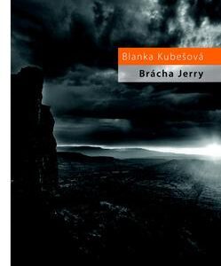 Brácha Jerry aneb život pod nebeskou horou (Blanka Kubešová) (česky)