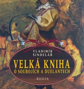Velká kniha o soubojích a duelantech (Vladimír Šindelář) (česky)