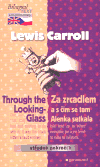 Za zrcadlem a s čím se tam Alenka setkala / Through the Looking-Glass (Lewis Carroll) (česky)