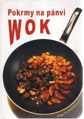 Pokrmy na pánvi WOK (Olga Ticháčková) (česky)