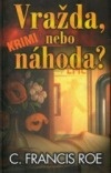 Vražda nebo náhoda? (C. Francis Roe) (česky)